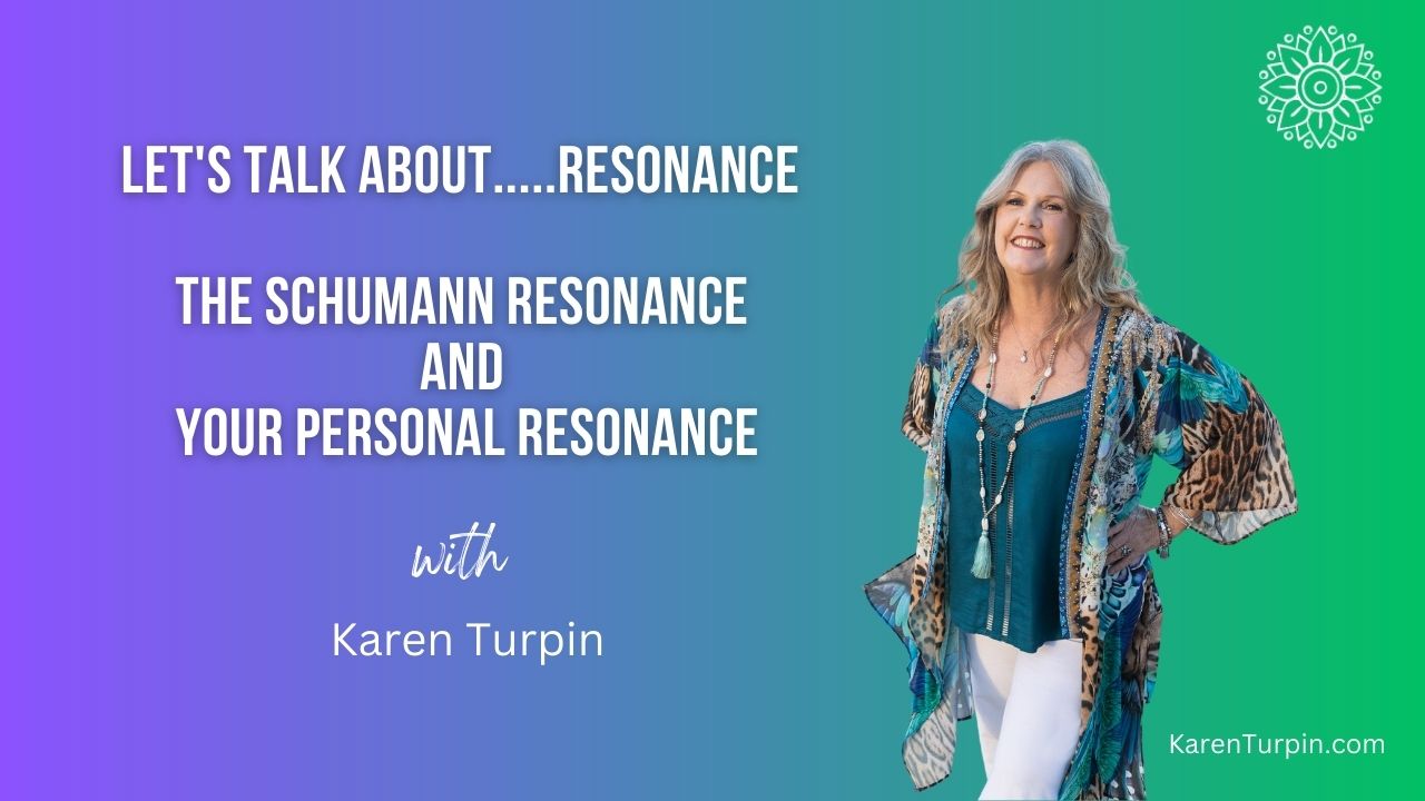 Lets Talk About Resonance The Schumann Resonance And Your Personal Resonance Karen Turpin 